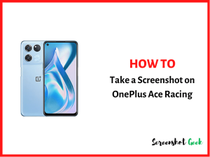 How to Take a Screenshot on OnePlus Ace Racing