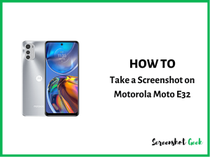 How to Take a Screenshot on Motorola Moto E32