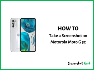 How to Take a Screenshot on Motorola Moto G52?