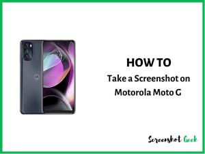 How to Take a Screenshot on Motorola Moto G