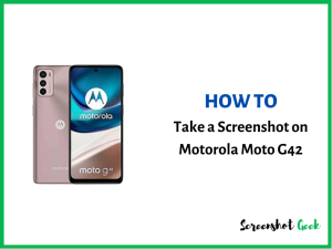 How to Take a Screenshot on Motorola Moto G42