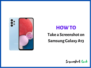 How to Take a Screenshot on Samsung Galaxy A13?