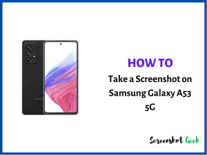 How to Take a Screenshot on Samsung Galaxy A53 5G