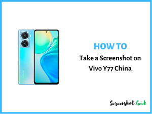 How to Take a Screenshot on Vivo Y77 China