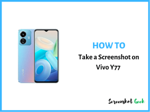 How to Take a Screenshot on Vivo Y77