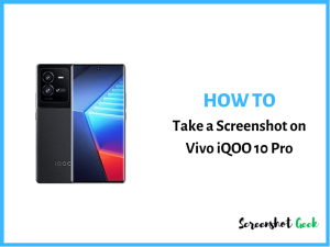 How to Take a Screenshot on Vivo iQOO 10 Pro