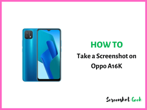 How to Take a Screenshot on Oppo A16K