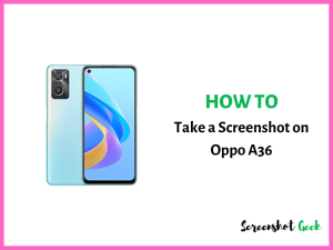 How to Take a Screenshot on Oppo A36