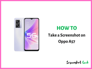 How to Take a Screenshot on Oppo A57