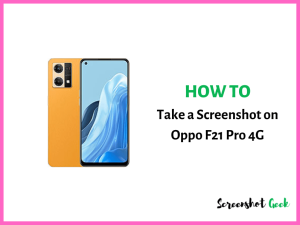 How to Take a Screenshot on Oppo F21 Pro 4G