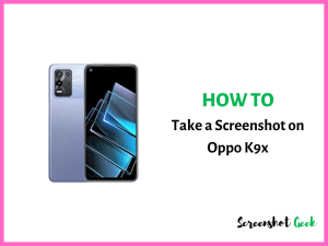 How to Take a Screenshot on Oppo K9x