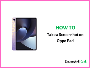 How to Take a Screenshot on Oppo Pad