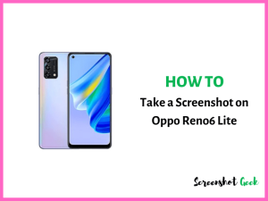 How to Take a Screenshot on Oppo Reno6 Lite