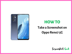 How to Take a Screenshot on Oppo Reno7 5G