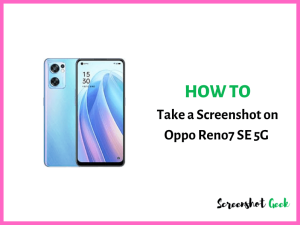 How to Take a Screenshot on Oppo Reno7 SE 5G