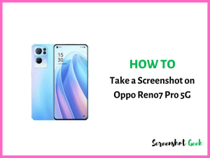 How to Take a Screenshot on Oppo Reno7 Pro 5G