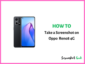 How to Take a Screenshot on Oppo Reno8 4G
