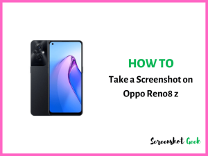 How to Take a Screenshot on Oppo Reno8 Z