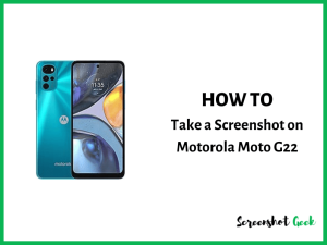 How to Take a Screenshot on Motorola Moto G22