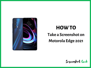 How to Take a Screenshot on Motorola Edge 2021
