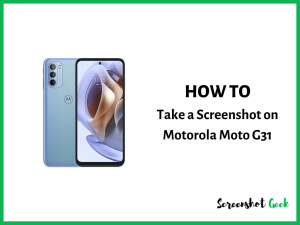 How to Take a Screenshot on Motorola Moto G31