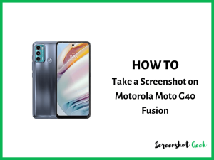 How to Take a Screenshot on Motorola Moto G40 Fusion