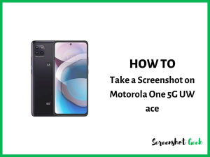 How to Take a Screenshot on Motorola one 5G UW ace