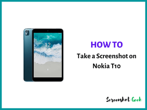 How to Take a Screenshot on Nokia T10