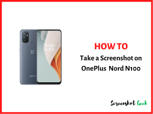 How to Take a Screenshot on OnePlus Nord N100