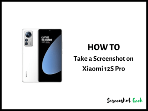 How to Take a Screenshot on Xiaomi 12S Pro