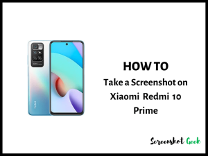 How to Take a Screenshot on Xiaomi Redmi 10 Prime
