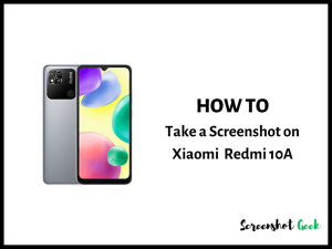 How to Take a Screenshot on Xiaomi Redmi 10A