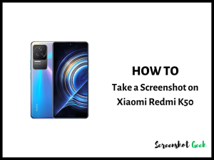 How to Take a Screenshot on Xiaomi Redmi K50