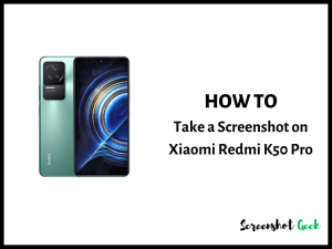 How to Take a Screenshot on Xiaomi Redmi K50 Pro