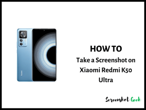 How to Take a Screenshot on Xiaomi Redmi K50 Ultra