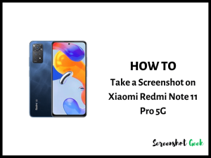 How to Take a Screenshot on Xiaomi Redmi Note 11 Pro 5G
