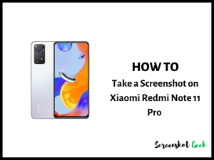 How to Take a Screenshot on Xiaomi Redmi Note 11 Pro
