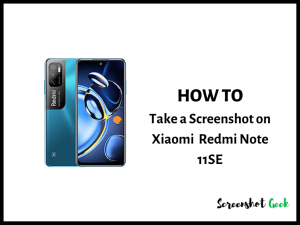 How to Take a Screenshot on Xiaomi Redmi Note 11SE