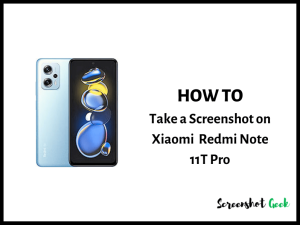 How to Take a Screenshot on Xiaomi Redmi Note 11T Pro