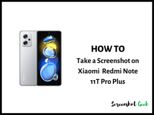 How to Take a Screenshot on Xiaomi Redmi Note 11T Pro Plus