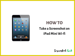 How to Take a Screenshot on iPad Mini Wi-Fi