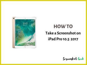 How to Take a Screenshot on iPad Pro 10.5 2017