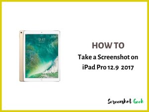 How to Take a Screenshot on iPad Pro 12.9 2017