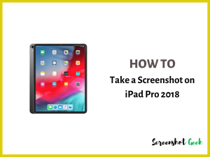 How to Take a Screenshot on iPad Pro 2018