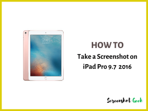 How to Take a Screenshot on iPad Pro 9.7 2016