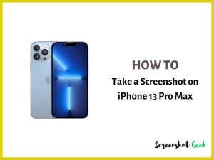 How to Take a Screenshot on iPhone 13 Pro Max