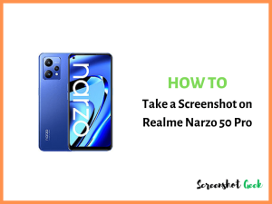 How to Take a Screenshot on Realme Narzo 50 Pro
