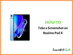 How to Take a Screenshot on Realme Pad X