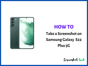 How to Take a Screenshot on Samsung Galaxy S22+5G