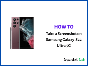 How to Take a Screenshot on Samsung Galaxy S22 Ultra 5G